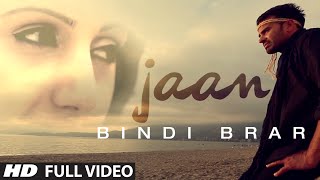 "Jaan" Full Video Song | Bindy Brar | Latest Punjabi Song 2014