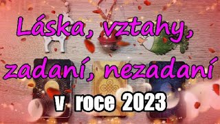 💚LÁSKA💑VZTAHY, zadaní💍, nezadaní💌 v roce 2023 🥂