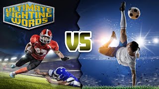 FOOTBALL VS. SOCCER - Which Sport is More Exciting? | ULTIMATE FIGHTING WORDS