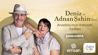 Deniz ve Adnan Şahin’den Anadolu’nun Kahvaltı Tarifleri – Şanlıurfa