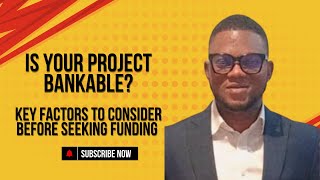 Is Your Project Bankable? Key Factors to Consider Before Seeking Funding