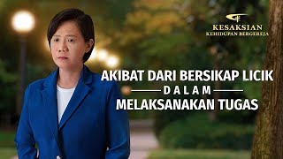 Kesaksian Rohani - Akibat dari Bersikap Licik dalam Melaksanakan Tugas