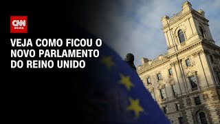 Veja como ficou o novo parlamento do Reino Unido | LIVE CNN