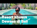 21+ ADULT ONLY!!! Resort KHUSUS DEWASA di Bali!!! Harus Berumur 21 Tahun Untuk Stay di Resort Ini!!