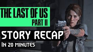 The Last Of Us Part 2 Story Recap in 20 Minutes