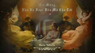 [II: CH1-5] TIN MỪNG NHƯ ĐÃ ĐƯỢC VÉN MỞ CHO TÔI I Maria Valtorta I CÂU CHUYỆN KINH THÁNH