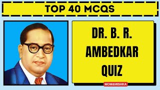 Dr. B R Ambedkar GK - Dr Bhimrao Ambedkar GK Quiz in English - B R Ambedkar Quiz