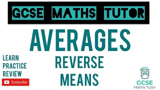 Reverse Means | Grade 5+ Maths Series | GCSE Maths Tutor