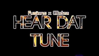 Fusiions x CDotzz - Hear Dat Tune