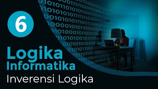 #6 Inverensi Logika | LOGIKA INFORMATIKA