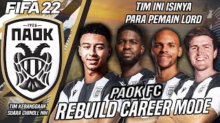 Rebuild PAOK FC Tapi Isinya Hanya Pemain Yang Disebut Sebagai Lord - FIFA 22 Career Mode Indonesia