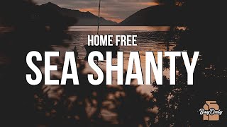 Home Free - Sea Shanty Medley (Lyrics) There once was a ship that put to sea