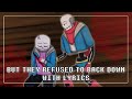 But They Refused To Back Down With Lyrics | Undertale: Help From The Void