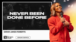 Never Been Done Before - Sarah Jakes Roberts