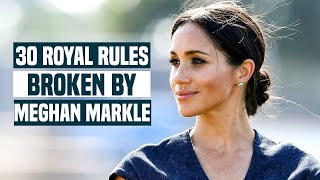 30 Royal Rules Broken by Meghan Markle
