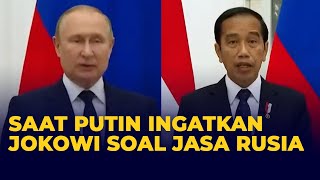 Saat Putin Ingatkan Jokowi Soal Rusia Punya Jasa Besar untuk Kemerdekaan Indonesia