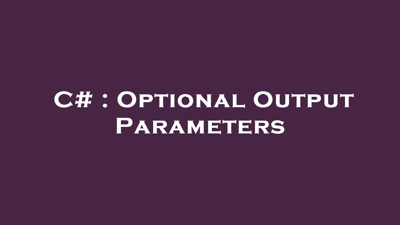 C Optional Output Parameters Youtube