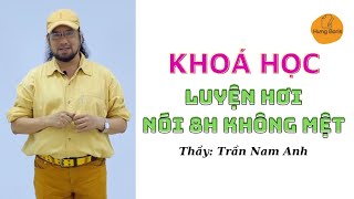 🔥Khoá Học: Luyện hơi nói 8 tiếng không mệt | Giảng viên Trần Nam Anh | Hưng Boris