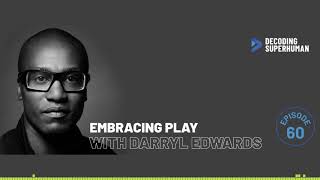 Embracing Play with Darryl Edwards