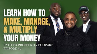 Learn How To Make, Manage, & Multiply Your Money | Episode #2
