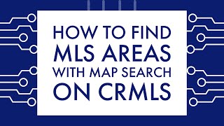 How to Find MLS Areas Using Map Search on CRMLS