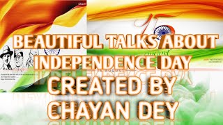 BEAUTIFUL TALKS ABOUT INDEPENDENCE DAY | BY CHAYAN DEY