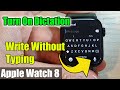 Apple Watch 8: How to Turn On Microphone Dictation To Write Without Typing