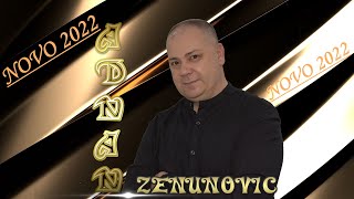 ADNAN ZENUNOVIC-KUD TE SRETOH- NOVO 2022