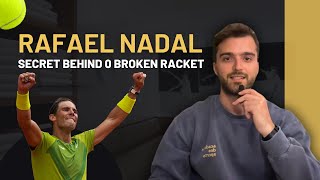 The Secret Behind Nadal’s ZERO Broken Tennis Racket