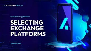 InvestorAi Crypto | Selecting exchange platforms