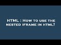 HTML : How to use the nested iframe in html?