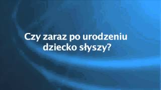 Czy po urodzeniu dziecko słyszy?