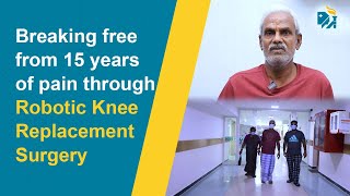 Breaking free from 15 years of pain through Robotic Knee Replacement Surgery