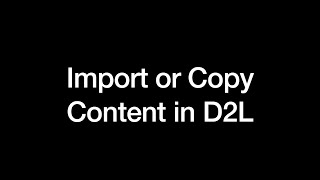 Import or Copy D2L Content