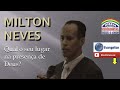 milton neves qual o seu lugar na presença de deus