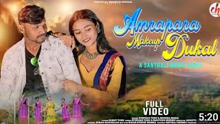 Amrapara Makeup Dukan New Santhali Full Video 2024 Stephan Tudu