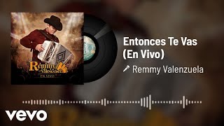 Remmy Valenzuela - Entonces Te Vas (Audio / En Vivo)