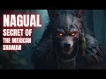 MYSTERIOUS NAGUAL | Is There a Shaman In Mexico Who Transforms Into a Coyote?