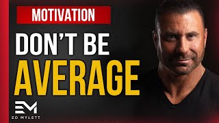 How to STOP Being AVERAGE in Life