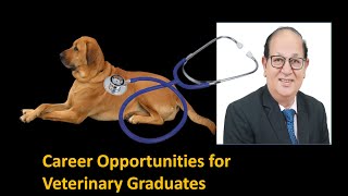 Career Opportunities for Veterinary Graduates.