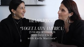 THE LAFS PODCAST: “Vogue Latin America : 25 Years of Fashion and Influence with Karla Martinez\