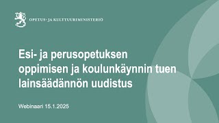 OKM webinaarit esi- ja perusopetuksen oppimisen ja koulunkäynnin tuen lainsäädännön uudistuksesta.