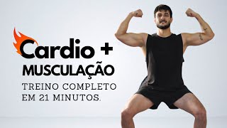 CARDIO + MUSCULAÇÃO em 21 MINUTOS - treino completo de corpo todo em casa.