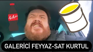 Galerici Feyyaz - Sat kurtul taktiği