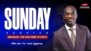 SUNDAY SERVICE | THE GOD KIND OF FAITH |  05-04-2025