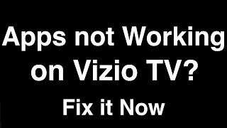 Vizio TV Apps not working  -  Fix it Now