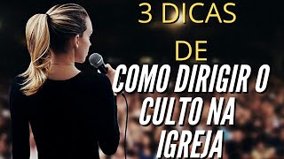 3 Dicas essenciais de Como dirigir o culto na igreja