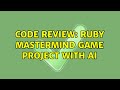 Code Review: Ruby Mastermind game project with AI (2 Solutions!!)