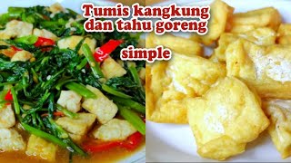 Tumis kangkung tahu dan tahu goreng simple ala rumahan