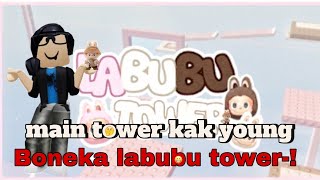 MAIN TOWER LABUBUU?!🤔😱 | bahasa Indonesia